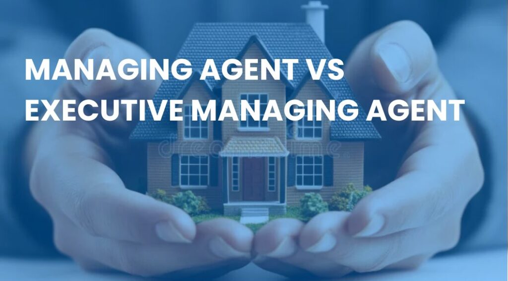 Managing Agents vs Executive Managing Agents